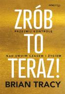 Okładka książki Zrób to teraz! Przejmij kontrolę nad swoim czasem i życiem