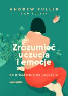 Zrozumieć uczucia i emocje. Autor: Andrew Fuller, Fuller Sam. ZdrowePodejscie.pl Okładka książki Zrozumieć uczucia i emocje