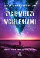 Życie między wcieleniami. Hipnoterapia drogą do duchowej regresji (wyd. 2022). Autor: Dr Michael Newton. ZdrowePodejscie.pl Okładka książki Życie między wcieleniami. Hipnoterapia drogą do duchowej regresji (wyd. 2022)