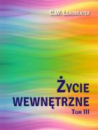 Życie wewnętrzne T.3. Autor: C. W. Leadbeater. ZdrowePodejscie.pl Okładka książki Życie wewnętrzne T.3
