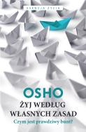 Żyj według własnych zasad. Autor: Osho. ZdrowePodejscie.pl Okładka książki Żyj według własnych zasad