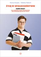 Okładka książki Żyję w społeczeństwie Karty pracy dla uczniów szkół specjalnych przysposabiających do pracy