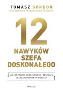 Okładka książki 12 nawyków szefa doskonałego. Jak zarządzać sobą, karierą i zespołem w czasach hiperzmienności