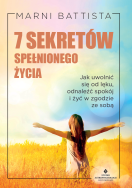 Okładka książki 7 sekretów spełnionego życia.  Jak uwolnić się od strachu, odnaleźć spokój i żyć w zgodzie ze sobą