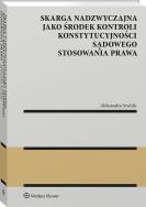 Okładka książki Skarga nadzwyczajna jako środek kontroli konstytucyjności sądowego stosowania prawa