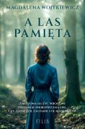 A las pamięta - uszkodzone. Autor: Wojtkiewicz Magdalena. ZdrowePodejscie.pl Okładka książki A las pamięta - uszkodzone