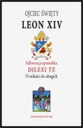 Adhortacja apostolska Dilexi te. Autor: papież Leon XIV. ZdrowePodejscie.pl Okładka książki Adhortacja apostolska Dilexi te