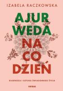 Okładka książki Ajurweda na co dzień. Diagnoza i sztuka świadomego życia
