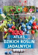 Atlas dzikich roślin jadalnych. Autor: Monika Fijołek. ZdrowePodejscie.pl Okładka książki Atlas dzikich roślin jadalnych