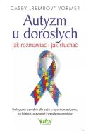 Okładka książki Autyzm u dorosłych – jak rozmawiać i jak słuchać.Praktyczny poradnik dla osób w spektrum autyzmu, ich bliskich, przyjaciół i współpracowników