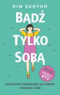 Okładka książki Bądź tylko sobą