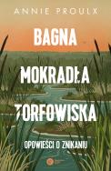 Okładka książki Bagna, mokradła, torfowiska.. Opowieści o znikaniu