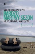 Okładka książki Bardzo martwy sezon Reportaże naoczne - uszkodzone