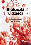 Białaczki u dzieci. Autor: Szczepański Tomasz, Styczyński Jan. ZdrowePodejscie.pl Okładka książki Białaczki u dzieci