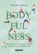 Bodyfulness - uszkodzone. Autor: Caldwell Christine. ZdrowePodejscie.pl Okładka książki Bodyfulness - uszkodzone