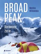 Broad Peak. Darowane życie. Autor: Monika Witkowska. ZdrowePodejscie.pl Okładka książki Broad Peak. Darowane życie