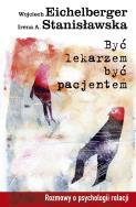 Być lekarzem, być pacjentem. Autor: Stanisławska Irena A.. ZdrowePodejscie.pl Okładka książki Być lekarzem, być pacjentem