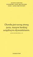 Choroba jako metafora. AIDS i jego metafory. Autor: Sontag Susan . ZdrowePodejscie.pl Okładka książki Choroba jako metafora. AIDS i jego metafory