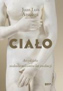 Ciało. Arcydzieło siedmiu milionów lat ewolucji. Autor: Juan Luis Arsuaga. ZdrowePodejscie.pl Okładka książki Ciało. Arcydzieło siedmiu milionów lat ewolucji