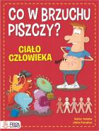 Okładka książki Co w brzuchu piszczy? Ciało człowieka - uszkodzone