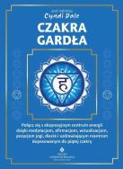 Czakra gardła. Połącz się z ekspresyjnym centrum energii dzięki medytacjom, afirmacjom, wizualizacjom, pozycjom jogi, diecie i uzdrawiającym mantrom dopasowanym do piątej czakry. Autor: Cyndi Dale. ZdrowePodejscie.pl Okładka książki Czakra gardła. Połącz się z ekspresyjnym centrum energii dzięki medytacjom, afirmacjom, wizualizacjom, pozycjom jogi, diecie i uzdrawiającym mantrom dopasowanym do piątej czakry