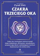 Okładka książki Czakra trzeciego oka. Połącz się z intuicyjnym centrum energii dzięki medytacjom, afirmacjom, wizualizacjom, pozycjom jogi, diecie i uzdrawiającym mantrom dopasowanym do szóstej czakry