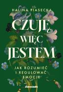 Okładka książki Czuję, więc jestem. Jak rozumieć i regulować emocje