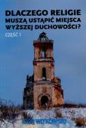 Dlaczego religie muszą ustąpić miejsca wyższej.... Autor: Igor Witkowski. ZdrowePodejscie.pl Okładka książki Dlaczego religie muszą ustąpić miejsca wyższej...