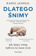 Dlatego śnimy. Jak śpiący mózg wpływa na nasze życie. Autor: Jandial Rahul. ZdrowePodejscie.pl Okładka książki Dlatego śnimy. Jak śpiący mózg wpływa na nasze życie