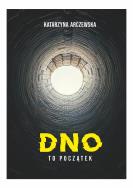 Okładka książki Dno To Początek