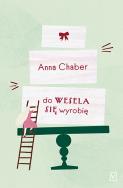 Do wesela się wyrobię. Autor: Chaber Anna. ZdrowePodejscie.pl Okładka książki Do wesela się wyrobię