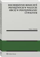 Dochodzenie roszczeń pieniężnych w walucie obcej w postępowaniu cywilnym. Autor: Hubert Zieliński. ZdrowePodejscie.pl Okładka książki Dochodzenie roszczeń pieniężnych w walucie obcej w postępowaniu cywilnym