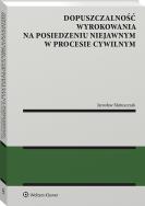 Okładka książki Dopuszczalność wyrokowania na posiedzeniu niejawnym w procesie cywilnym