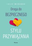 Droga do bezpiecznego stylu przywiązania. Autor: Menanno Julie. ZdrowePodejscie.pl Okładka książki Droga do bezpiecznego stylu przywiązania