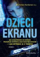 Okładka książki Dzieci ekranu . Jak uzależnienie od ekranu...