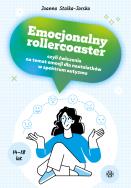 Okładka książki Emocjonalny rollercoaster, czyli ćwiczenia na temat emocji dla nastolatków w spektrum autyzmu