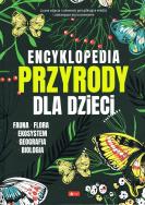 Encyklopedia przyrody dla dzieci. Autor: Opracowanie zbiorowe. ZdrowePodejscie.pl Okładka książki Encyklopedia przyrody dla dzieci