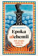 Okładka książki Epoka alchemii. Jak magia stała się nauką