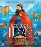 Okładka książki Gdzie mieszkał Mieszko