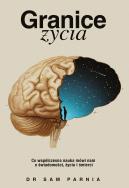 Granice życia. Autor: Sam Parnia. ZdrowePodejscie.pl Okładka książki Granice życia
