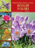 Ilustrowana encyklopedia roślin polski. Atlas. Autor: Opracowanie zbiorowe. ZdrowePodejscie.pl Okładka książki Ilustrowana encyklopedia roślin polski. Atlas