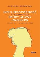 Okładka książki Insulinooporność a kondycja skóry głowy i włosów. Podejście trychologiczne