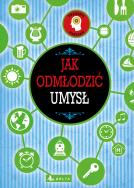 Okładka książki Jak odmłodzić umysł. Trening umysłu