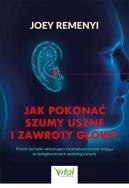 Jak pokonać szumy uszne i zawroty głowyProste techniki aktywujące neuroplastyczność mózgu w dolegliwościach audiologicznych. Autor: Remenyi Joey. ZdrowePodejscie.pl Okładka książki Jak pokonać szumy uszne i zawroty głowyProste techniki aktywujące neuroplastyczność mózgu w dolegliwościach audiologicznych