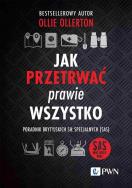 Okładka książki Jak przetrwać prawie wszystko. Poradnik brytyjskich sił specjalnych (SAS)