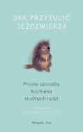 Okładka książki Jak przytulić jeżozwierza DL