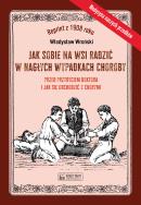 Okładka książki Jak sobie na wsi radzić w nagłych wypadkach choroby przed przybyciem doktora i jak się obchodzić z chorymi