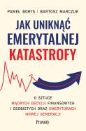 Okładka książki Jak uniknąć emerytalnej katastrofy