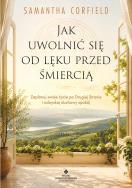 Okładka książki Jak uwolnić się od lęku przed śmiercią. Zaplanuj swoje życie po Drugiej Stronie i odzyskaj duchowy spokój