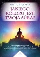 Jakiego koloru jest twoja aura?. Autor: Mystic Michaela. ZdrowePodejscie.pl Okładka książki Jakiego koloru jest twoja aura?
